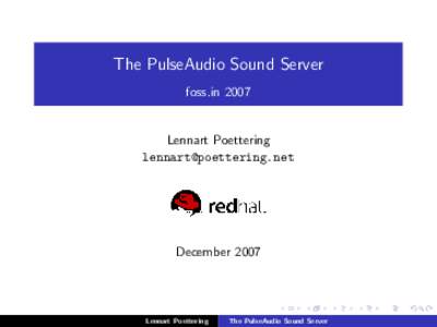 The PulseAudio Sound Server foss.in 2007 Lennart Poettering 
