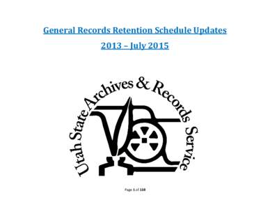 General Records Retention Schedule Updates 2013 – July 2015 Page 1 of 138  Published by