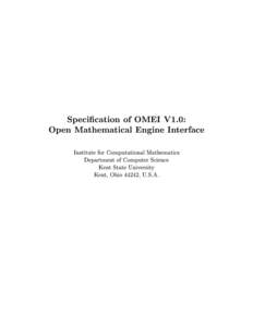 Specication of OMEI V1.0: Open Mathematical Engine Interface Institute for Computational Mathematics Department of Computer Science Kent State University Kent, Ohio 44242, U.S.A.