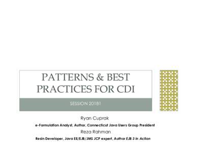 PATTERNS & BEST PRACTICES FOR CDI SESSIONRyan Cuprak e-Formulation Analyst, Author, Connecticut Java Users Group President
