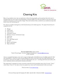 Cleaning Kits Many of our residents move into our apartments without cleaning supplies, and to purchase them all at once is daunting! With the cost of food and transportation, cleaning supplies may fall to the bottom of 