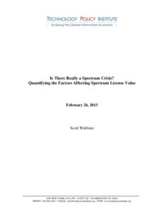 Is There Really a Spectrum Crisis? Quantifying the Factors Affecting Spectrum License Value February 26, 2013  Scott Wallsten