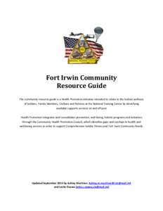 Fort Irwin Community Resource Guide The community resource guide is a Health Promotion initiative intended to relate to the holistic wellness of Soldiers, Family Members, Civilians and Retirees at the National Training C