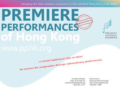 bringing the best classical musicians in the world to Hong Kong since[removed]PREMIERE PERFORMANCES  of Hong Kong