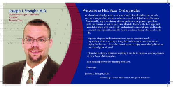 Joseph J. Straight, M.D. Nonoperative Sports Medicine Arthritis Fracture Care  Welcome to First State Orthopaedics