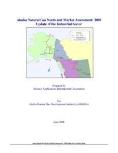 Alaska Natural Gas Needs and Market Assessment: 2008 Update of the Industrial Sector Prepared by Science Applications International Corporation