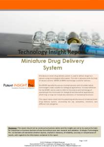 Technology Insight Report Miniature Drug Delivery System Miniature or smart drug delivery system is used to deliver drugs to a patient using the biological information. This info is detected with the help of various sens