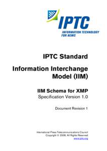 IPTC Standard Information Interchange Model (IIM) IIM Schema for XMP Specification Version 1.0 Document Revision 1