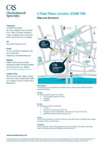 5 Fleet Place, London, EC4M 7RD Map and directions Telephone +[removed]5000 Our main reception area is manned from 7.30am to 8.00pm Monday to
