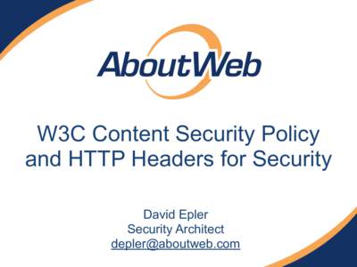W3C Content Security Policy  and HTTP Headers for Security David Epler Security Architect 