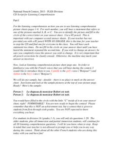 National French Contest, FLES Division CD Script for Listening Comprehension Part I For the listening comprehension section you are to use listening comprehension picture sheets pages 1-6. For each number, you wil