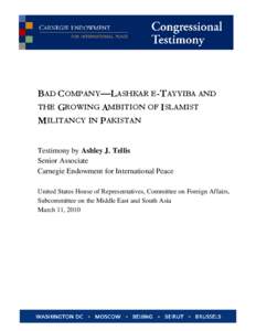 BAD COMPANY—LASHKAR E-TAYYIBA AND THE GROWING AMBITION OF ISLAMIST MILITANCY IN PAKISTAN