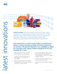 latest innovations  Procter & Gamble was this year’s big winner for the 2013 New Product Pacesetters ™ list, launching seven of the top 10 most successful non-food products of the year. P&G innovations making the lis