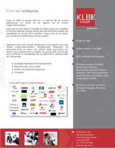 Profil de l’entreprise Créé en 1995, le groupe KLB est un chef de file du conseil opérationnel en achat et en gestion de la chaîne d’approvisionnement. Acheteur de performance