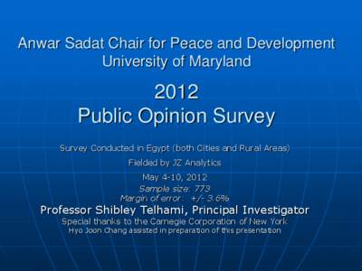 Anwar Sadat Chair for Peace and Development University of Maryland 2012 Public Opinion Survey Survey Conducted in Egypt (both Cities and Rural Areas)