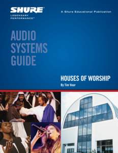 A Shure Educational Publication  AUDIO SYSTEMS GUIDE HOUSES OF WORSHIP