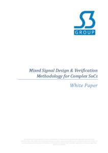 Mixed Signal Design & Verification Methodology for Complex SoCs White Paper  The contents of this document are owned or controlled by S3 Group and are protected under applicable copyright and/or