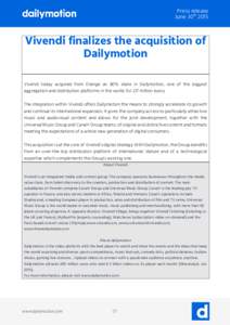 Press release June 30th 2015 Vivendi finalizes the acquisition of Dailymotion Vivendi today acquired from Orange an 80% stake in Dailymotion, one of the biggest