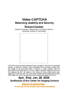 Video CAPTCHA Balancing Usability and Security Richard Zanibbi Assistant Professor, Department of Computer Science Rochester Institute of Technology