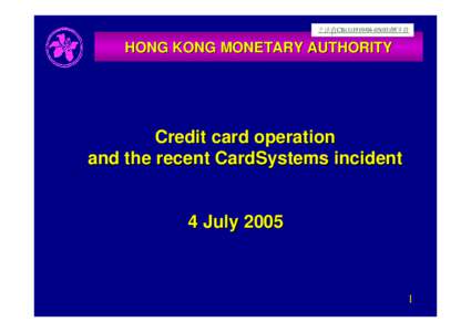 立法會CB[removed])號文件  HONG KONG MONETARY AUTHORITY Credit card operation and the recent CardSystems incident