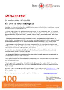 MEDIA RELEASE For immediate release - 10 October 2014 Red Cross aid worker tests negative Australian Red Cross aid worker Sue Ellen Kovack has tested negative for Ebola in Cairns Hospital after returning from Sierra Leon