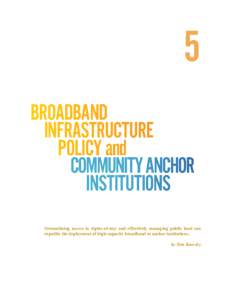 5 broadband 	infrastructure policy and community anchor 	 	 institutions