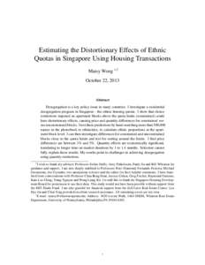 Estimating the Distortionary Effects of Ethnic Quotas in Singapore Using Housing Transactions Maisy Wong ∗,† October 22, 2013  Abstract