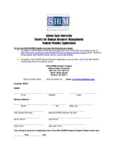 Athens State University Society for Human Resource Management Student Member Application To join the ASU-SHRM Chapter involves the following two steps: 1. Complete a SHRM National Membership Application and submit $35 ac
