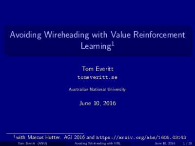 Avoiding Wireheading with Value Reinforcement Learning1 Tom Everitt tomeveritt.se Australian National University