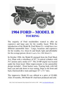 1904 FORD – MODEL B TOURING The majority of Ford stockholders wanted to offer an expensive and large auto for the wealthy buyer. With the introduction of the Model B, Ford Motor Co. would have two different automobile 