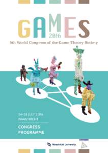 24-28 JULY 2016 MAASTRICHT CONGRESS PROGRAMME GAME THEORY