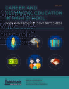 CAREER AND TECHNICAL EDUCATION IN HIGH SCHOOL: APRILDOES IT IMPROVE STUDENT OUTCOMES?