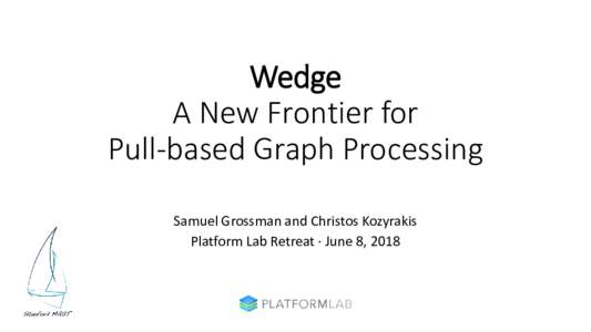 Wedge: A New Frontier for Pull-based Graph Processing