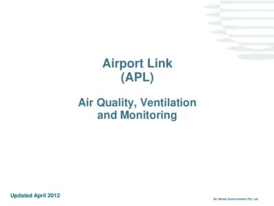 Airport Link (APL) Air Quality, Ventilation and Monitoring  Updated April