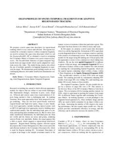 EIGEN-PROFILES OF SPATIO-TEMPORAL FRAGMENTS FOR ADAPTIVE REGION-BASED TRACKING Adway Mitra1 , Anoop K.R.2 , Ujwal Bonde2 , Chiranjib Bhattacharyya1 , K.R.Ramakrishnan2 1  Department of Computer Science, 2 Department of E
