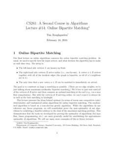 CS261: A Second Course in Algorithms Lecture #14: Online Bipartite Matching∗ Tim Roughgarden† February 18, 