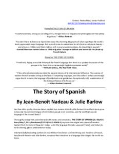  	
   Contact:	
  Nadea	
  Mina,	
  Senior	
  Publicist	
   [removed]removed]	
   	
   Praise	
  for	
  THE	
  STORY	
  OF	
  SPANISH:	
  