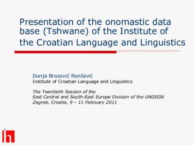 Presentation of the onomastic data base (Tshwane) of the Institute of the Croatian Language and Linguistics Dunja Brozović Rončević