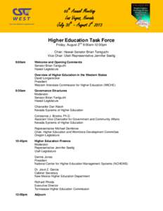 66th Annual Meeting Las Vegas, Nevada July 30th – August 2nd 2013 Higher Education Task Force Friday, August 2nd 9:00am-12:00pm Chair: Hawaii Senator Brian Taniguchi