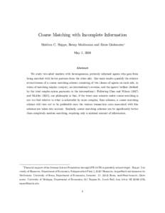 Coarse Matching with Incomplete Information Heidrun C. Hoppe, Benny Moldovanu and Emre Ozdenoren May 1, 2008 Abstract We study two-sided markets with heterogeneous, privately informed agents who gain from