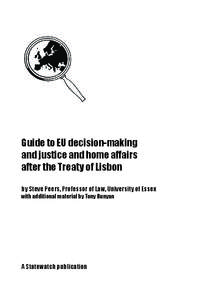 Guide to EU decision-making and justice and home affairs after the Treaty of Lisbon by Steve Peers, Professor of Law, University of Essex with additional material by Tony Bunyan