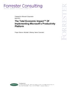 Prepared for Microsoft Corporation May 2010 The Total Economic Impact™ Of Implementing Microsoft’s Productivity Platform