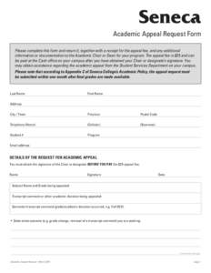 Academic Appeal Request Form Please complete this form and return it, together with a receipt for the appeal fee, and any additional information or documentation to the Academic Chair or Dean for your program. The appeal