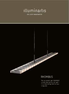 R  HOMBUS The up-market light RHOMBUS is more than just an LED light – it is a fascinating item for your living area