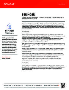 CASE STUDY  BERINGER SYSTEMS INTEGRATOR BECOMES “VIRTUAL IT DEPARTMENT” FOR CUSTOMERS WITH REMOTE SUPPORT APPLIANCE