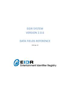 EIDR SYSTEM VERSIONDATA FIELDS REFERENCE 2015 Apr. 10  Copyright © by the Entertainment ID Registry Association (EIDR). Copyrights in this work are