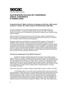 SOUTHEASTERN COLLEGE ART CONFERENCE ANNUAL CONFERENCE PLANNING GUIDE Prepared by Floyd W. Martin, University of Arkansas at Little Rock, 1990; revised by Anne W. Thomas, 1997; 1999; revised by the SECAC Board, 2006, 2008
