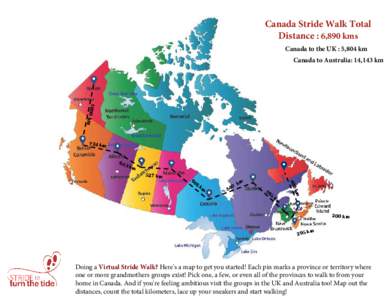 Canada Stride Walk Total Distance : 6,890 kms Canada to the UK : 5,804 km Canada to Australia: 14,143 km  1000