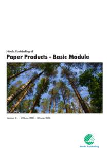 Nordic Ecolabelling of  Paper Products - Basic Module Version 2.1 • 22 June 2011 – 30 June 2016
