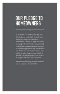 OUR PLEDGE TO HOMEOWNERS At EverBank, we understand that real life situations such as job loss, divorce, illness, or rising costs can affect a homeowner’s ability to repay his or her
